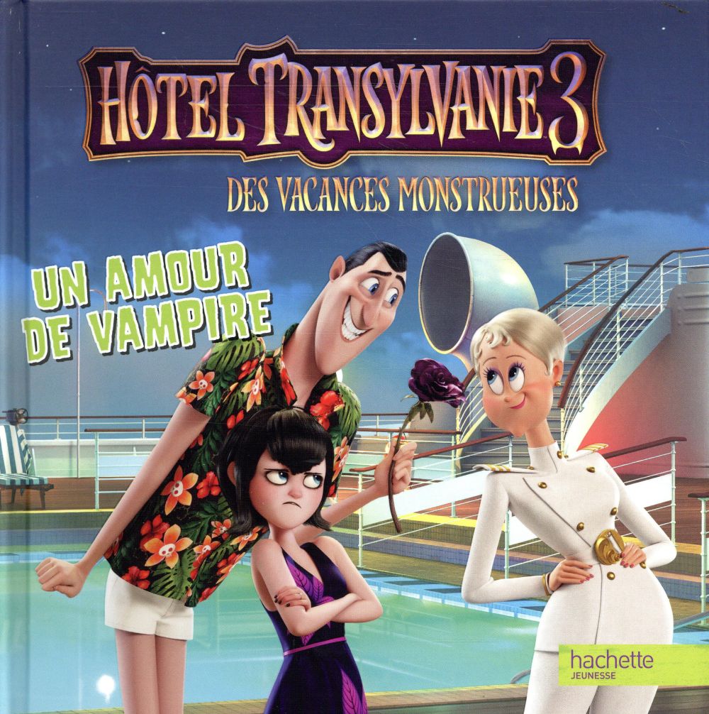 Hôtel Transylvanie 3 ; des vacances monstrueuses : un amour de vampire