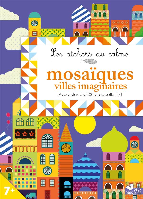 Les ateliers du calme : mosaïques ; villes imaginaires