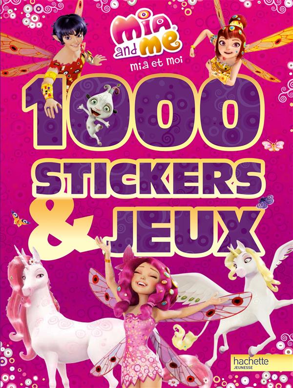 Mia et moi : 1000 stickers et jeux