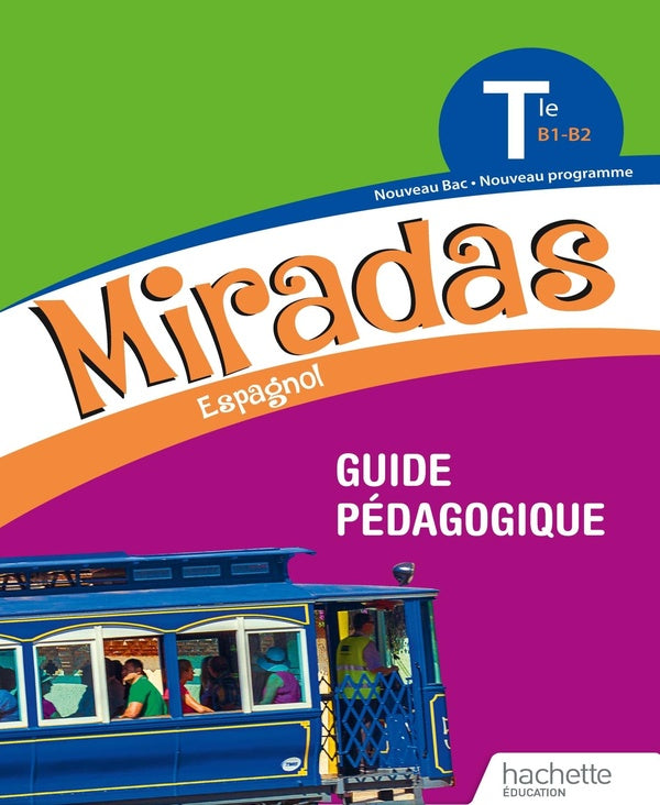 Miradas : espagnol ; terminale ; guide pdagogique ; B1>B2