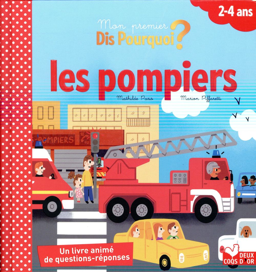 Dis pourquoi ? : les pompiers