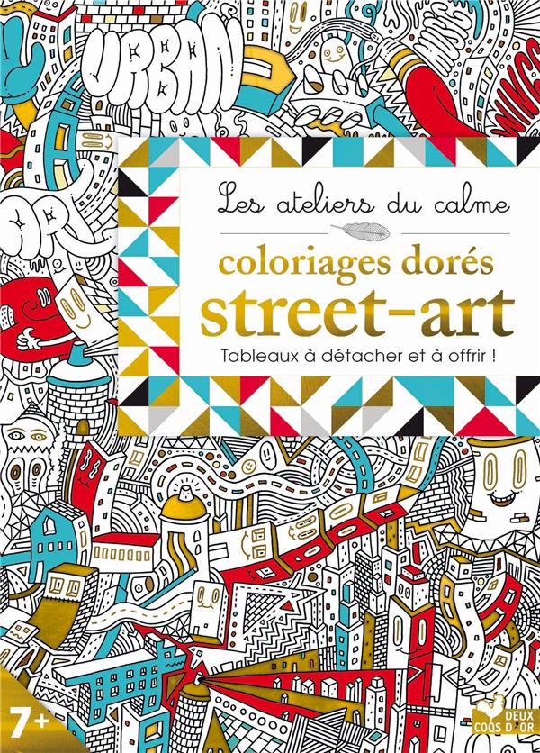 Les ateliers du calme : coloriages dorés ; street art