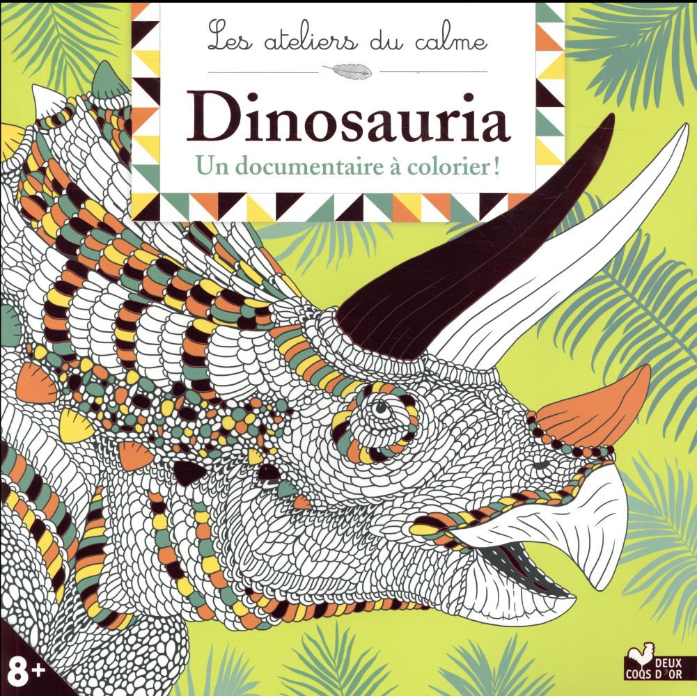 Les ateliers du calme : dinosauria ; un documentaire à colorier !