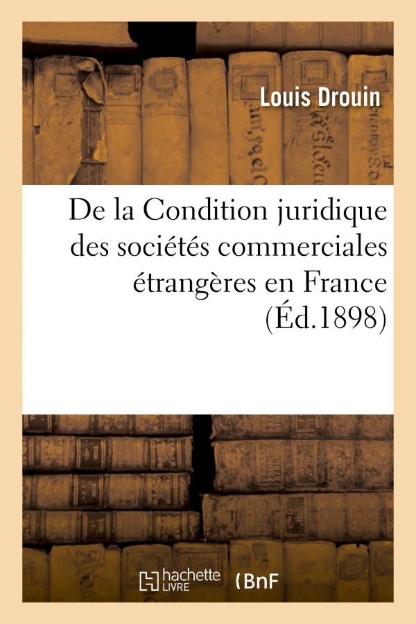 De la condition juridique des societes commerciales etrangeres en france