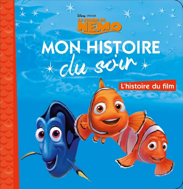 Mon histoire du soir : l'histoire du film, le monde de Némo