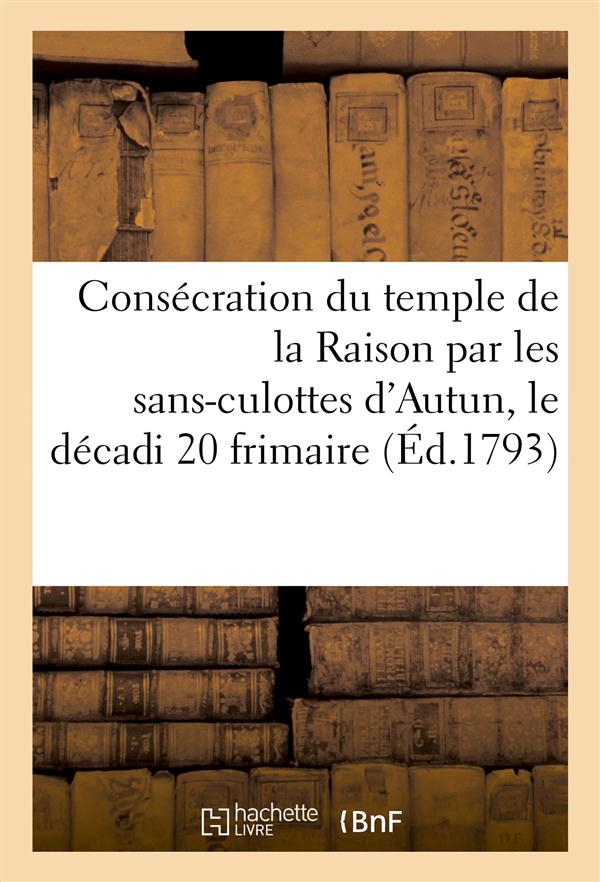 Consecration du temple de la raison par les sans-culottes d'autun, le decadi 20 frimaire (ed.1793)