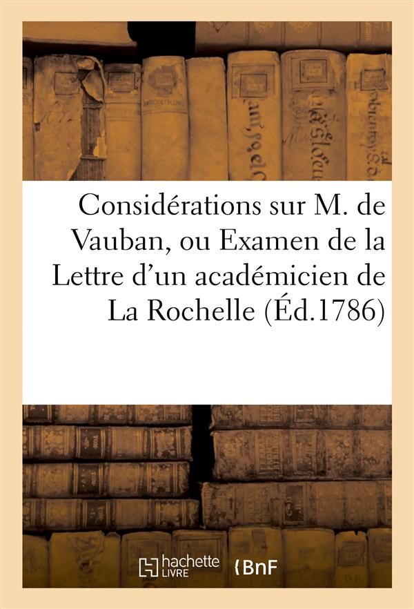 Considerations sur m. de vauban, ou examen de la lettre d'un academicien de la rochelle (ed.1786) -