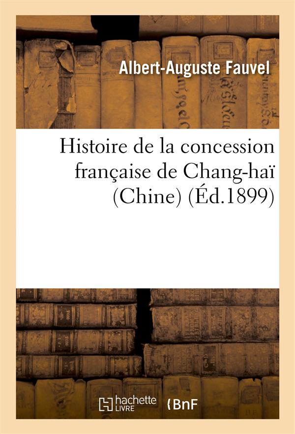 Histoire de la concession francaise de chang-hai (chine)