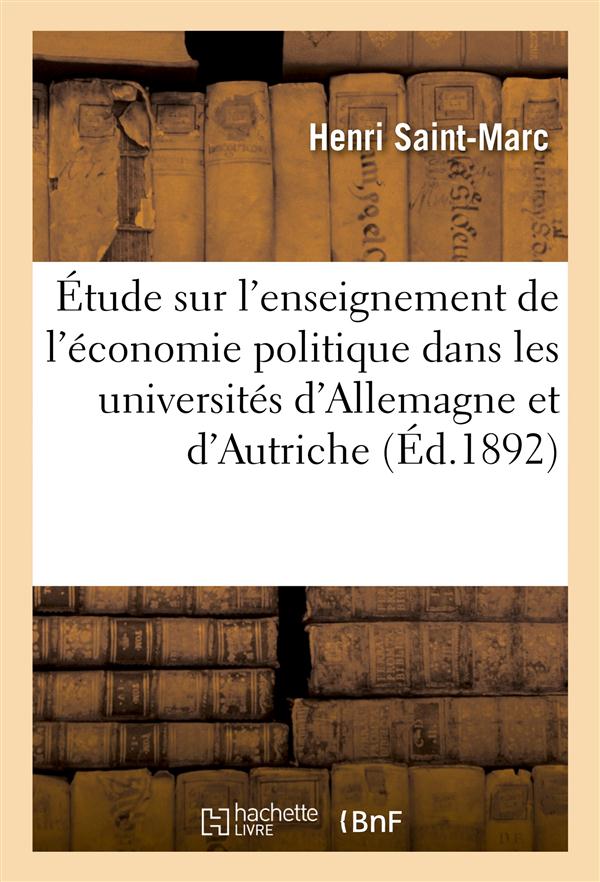 Etude sur l'enseignement de l'economie politique dans les universites d'allemagne et d'autriche
