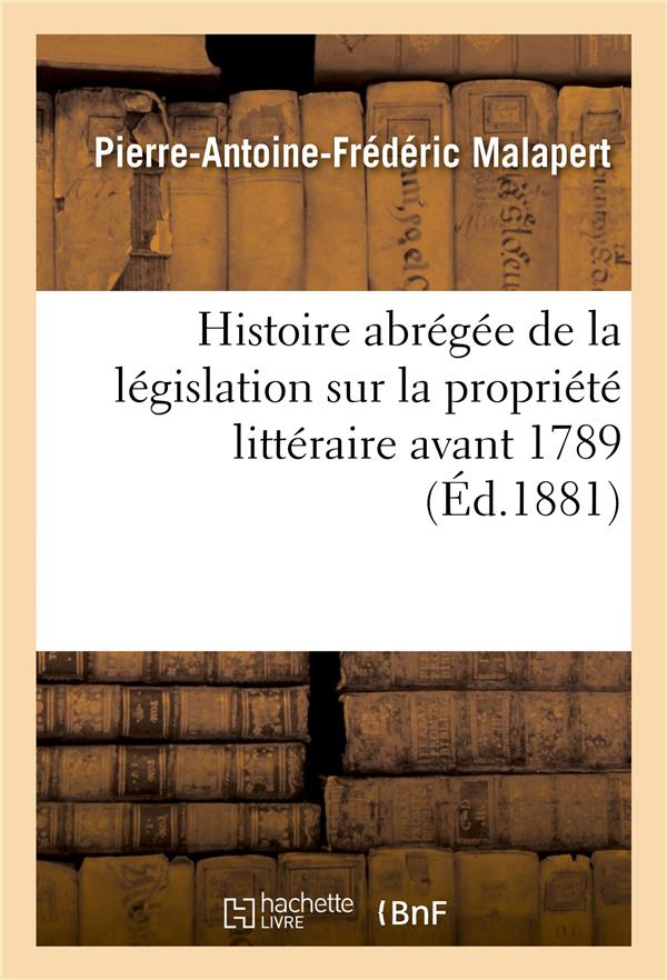 Histoire abregee de la legislation sur la propriete litteraire avant 1789