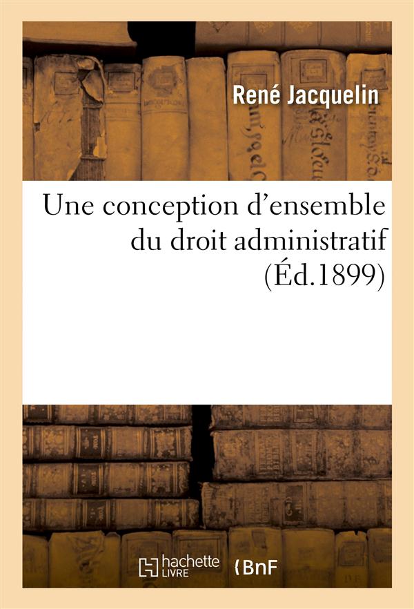 Une conception d'ensemble du droit administratif