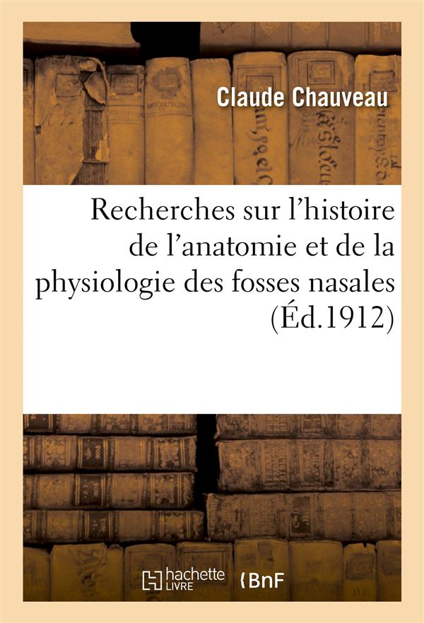 Recherches sur l'histoire de l'anatomie et de la physiologie des fosses nasales