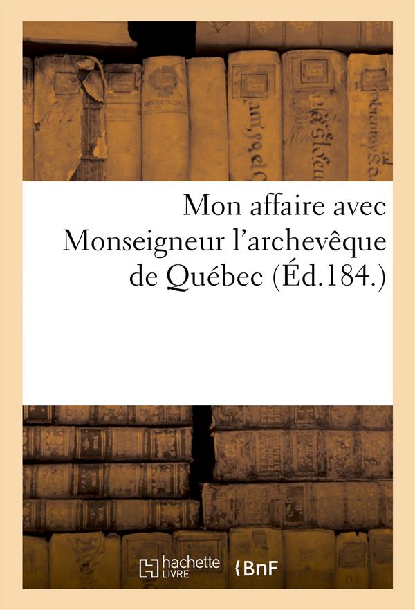 Mon affaire avec monseigneur l'archeveque de quebec