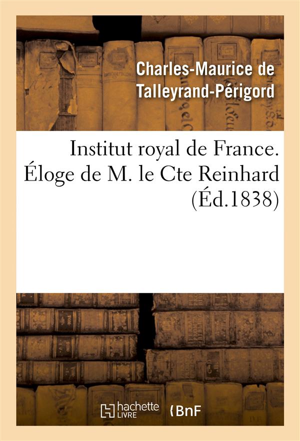 Institut royal de france. eloge de m. le cte reinhard