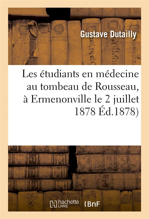 Les etudiants en medecine au tombeau de rousseau, a ermenonville le 2 juillet 1878 - centenaire de j
