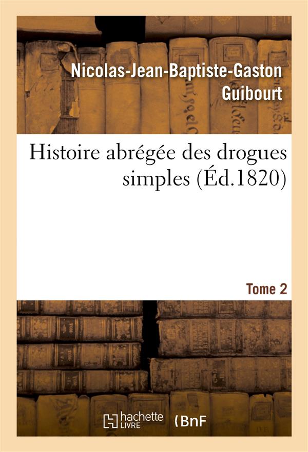 Histoire abregee des drogues simples. tome 2