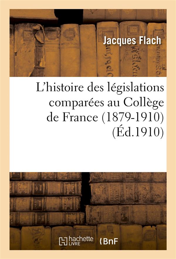 L'histoire des legislations comparees au college de france (1879-1910)