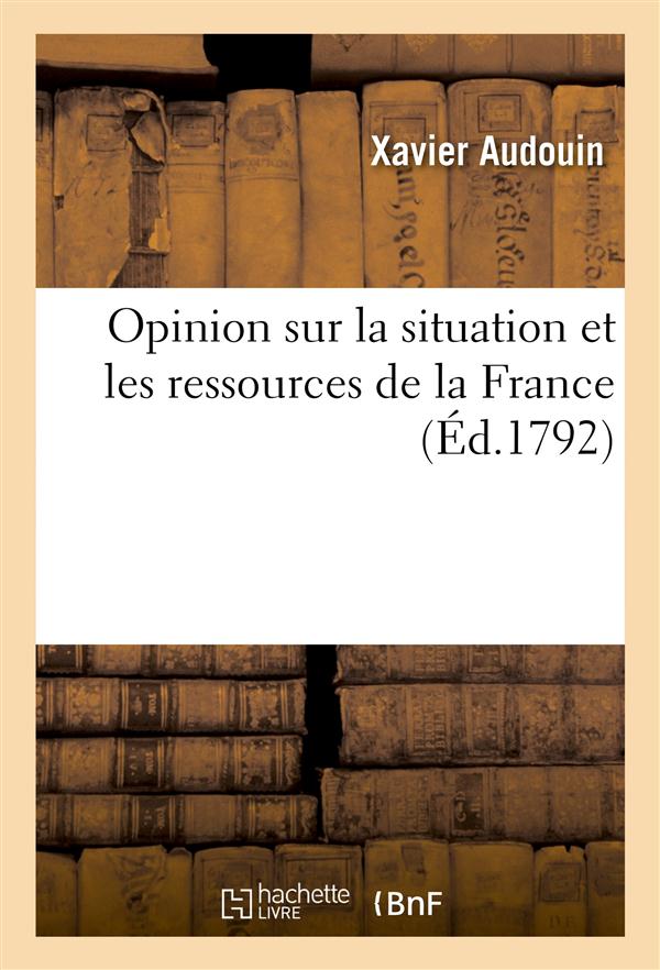Opinion sur la situation et les ressources de la france - prononcee dans seance du 8 juillet 1792, l