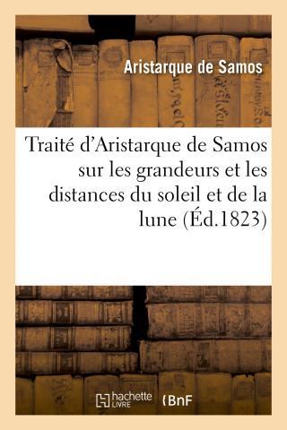 Traite d'aristarque de samos sur les grandeurs et les distances du soleil et de la lune