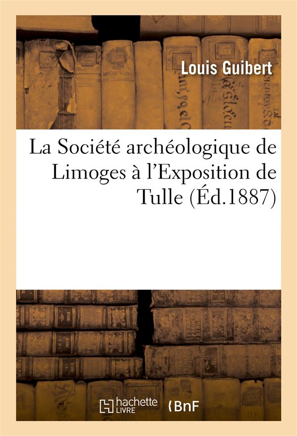 La societe archeologique de limoges a l'exposition de tulle