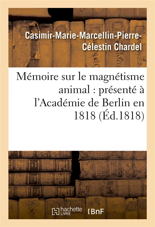 Memoire sur le magnetisme animal : presente a l'academie de berlin en 1818