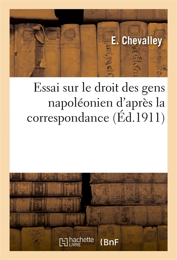 Essai sur le droit des gens napoleonien d'apres la correspondance