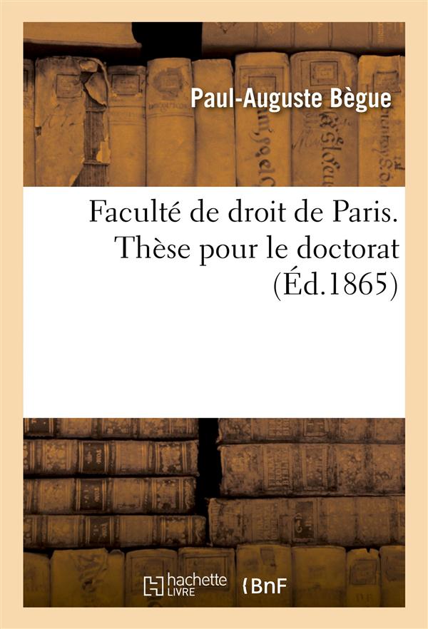 Faculte de droit de paris. these pour le doctorat
