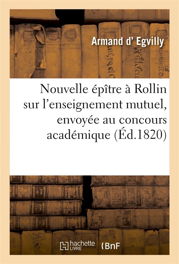 Nouvelle epitre a rollin sur l'enseignement mutuel, envoyee au concours academique