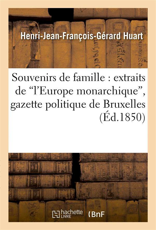 Souvenirs de famille : extraits de "l'europe monarchique", gazette politique de bruxelles
