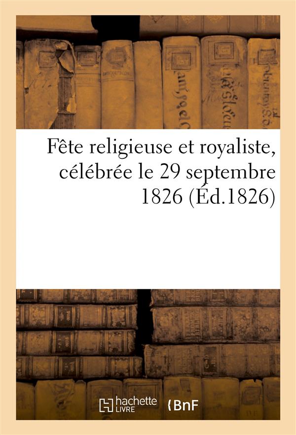 Fete religieuse et royaliste, celebree le 29 septembre 1826