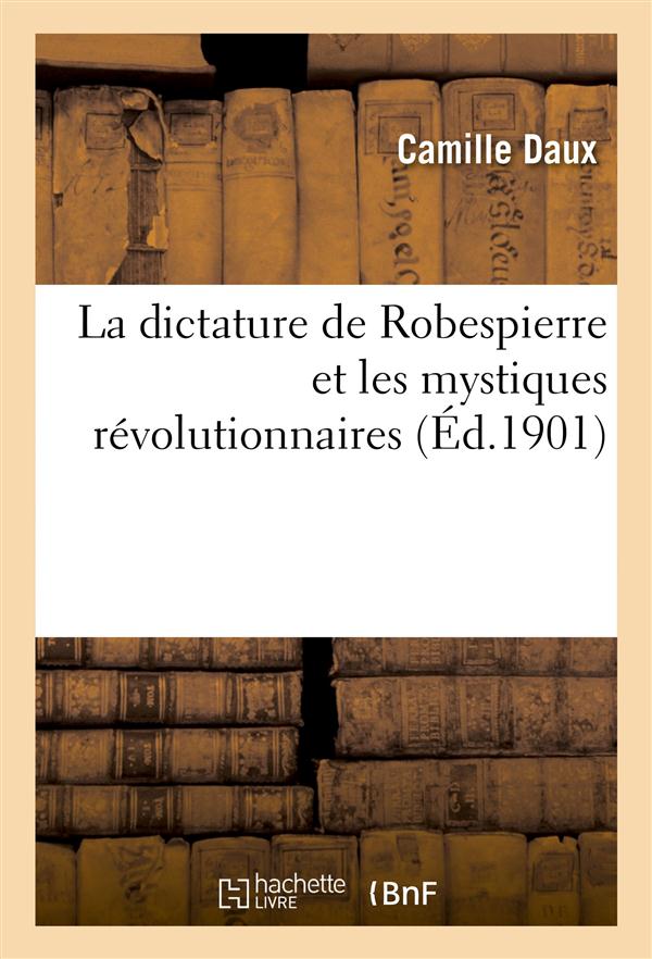 La dictature de robespierre et les mystiques revolutionnaires