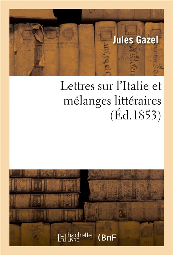 Lettres sur l'italie et melanges litteraires