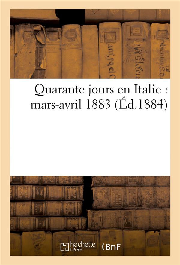 Quarante jours en italie : mars-avril 1883