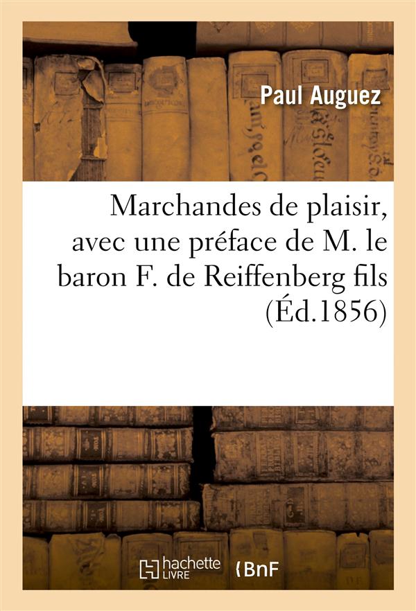Marchandes de plaisir, avec une preface de m. le baron f. de reiffenberg fils