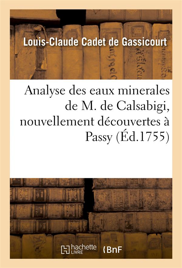 Analyse des eaux minerales de m. de calsabigi, nouvellement decouvertes a passy - a laquelle on a jo