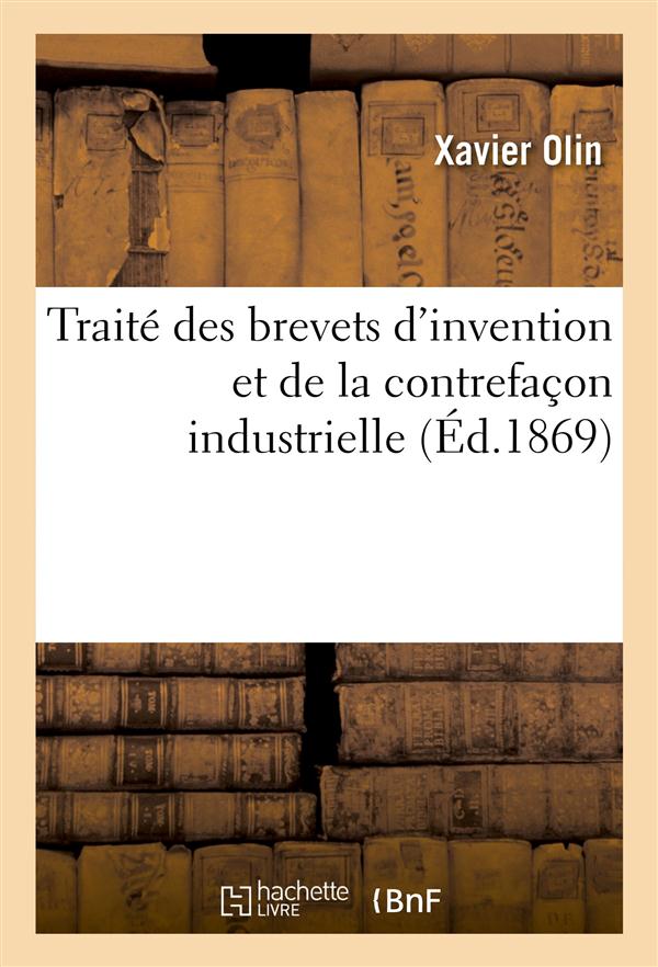 Traite des brevets d'invention et de la contrefacon industrielle