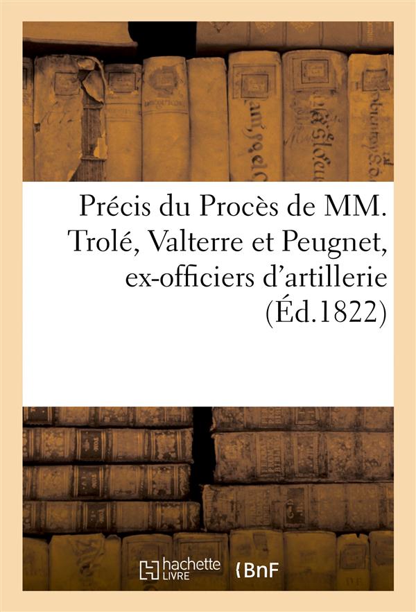 Precis du proces de mm. trole, valterre et peugnet, ex-officiers d'artillerie