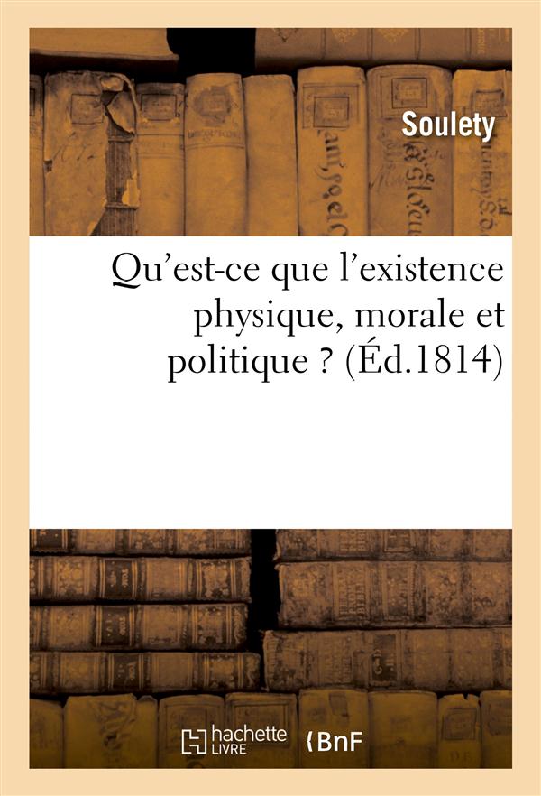 Qu'est-ce que l'existence physique, morale et politique ?