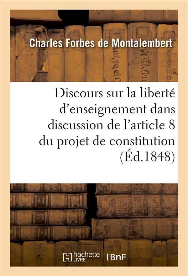 Discours sur la liberte d'enseignement, dans la discussion de l'article 8 du projet de constitution