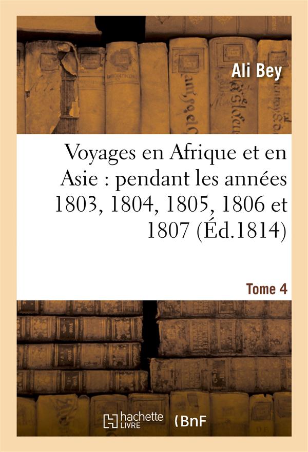 Voyages en afrique et en asie tome 4 - pendant les annees 1803, 1804, 1805, 1806 et 1807.