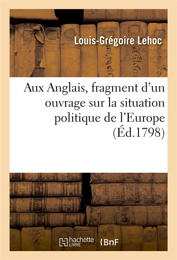 Aux anglais, fragment d'un ouvrage sur la situation politique de l'europe