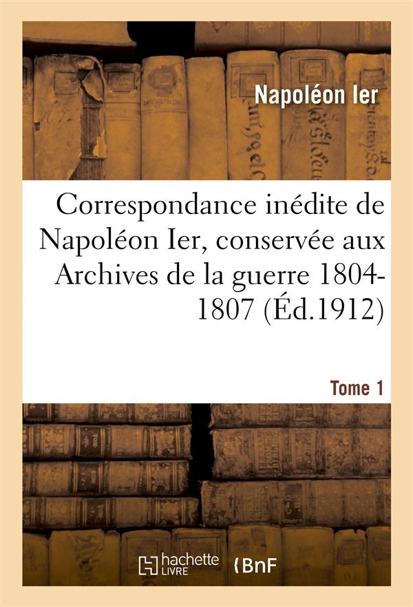 Correspondance inedite de napoleon ier  tome 1