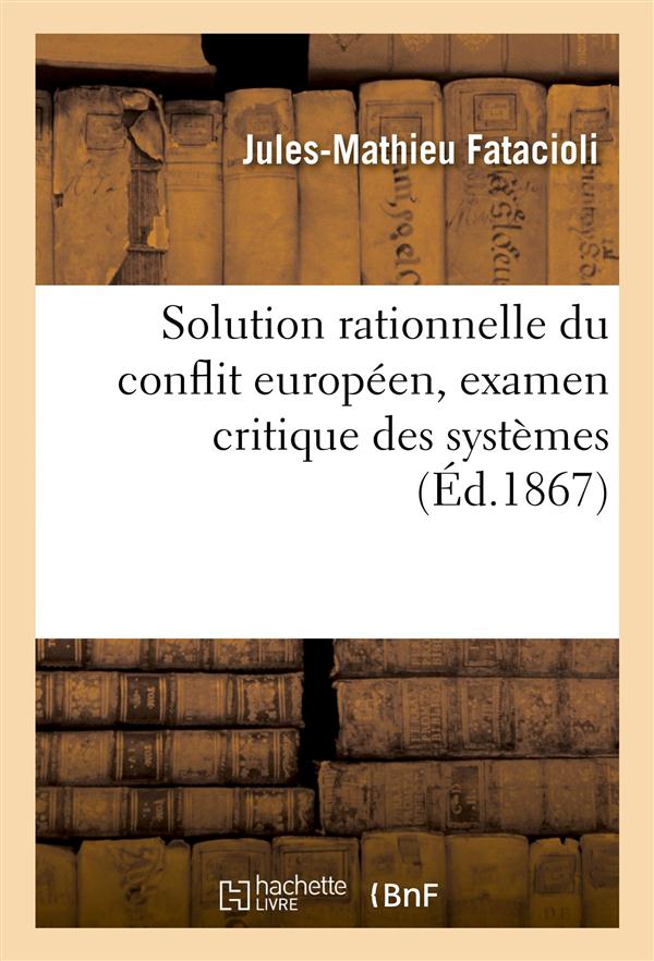 Solution rationnelle conflit europeen, examen critique systemes regnants de politique internationale