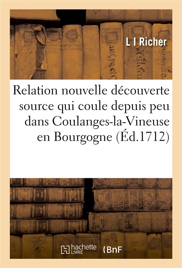 Relation nouvelle decouverte d'une source qui coule depuis peu dans coulanges-la-vineuse bourgogne