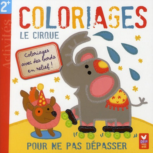 Le cirque ; coloriages pour ne pas dépasser