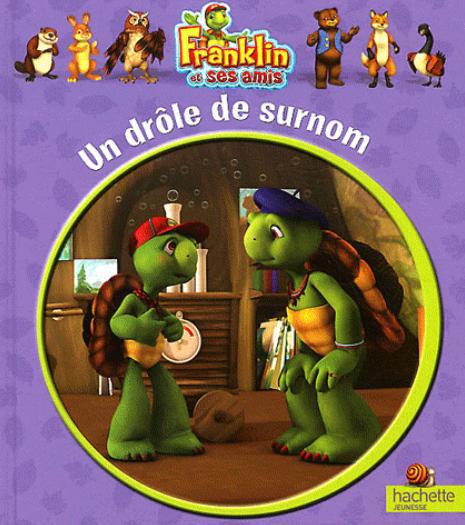 Franklin et ses amis Tome 3 ; un drôle de surnom