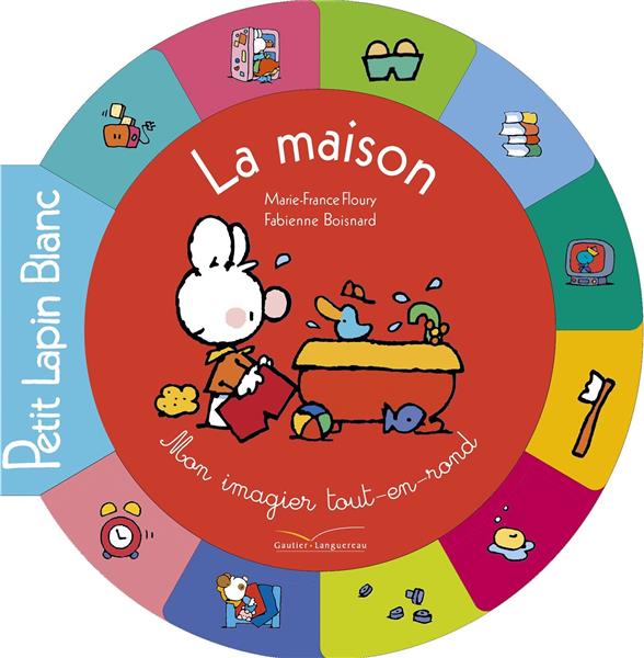 Petit Lapin Blanc ; mon imagier tout-en-rond ; la maison