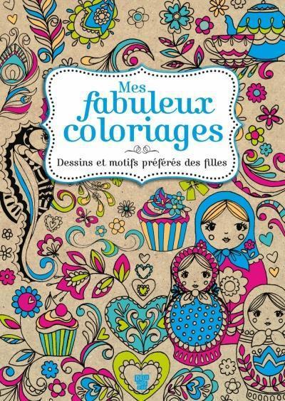 Mes fabuleux coloriages Tome 2 ; dessins et motifs préférés des filles