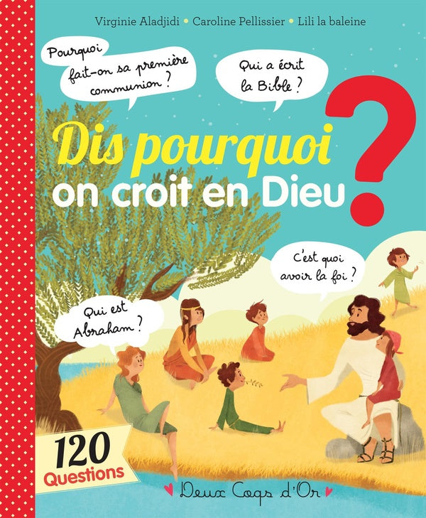 Dis pourquoi ? : dis pourquoi on croit en Dieu ?