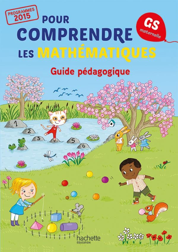 Pour comprendre les mathématiques : GS ; guide pédagogique